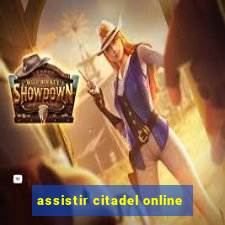 assistir citadel online